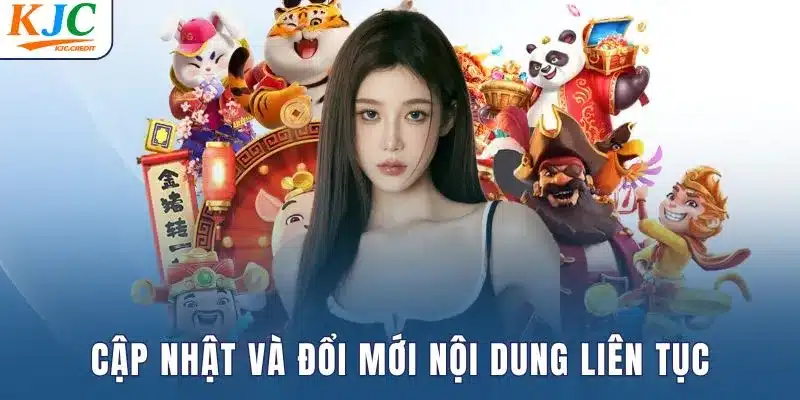 Cập nhật và đổi mới nội dung liên tục
