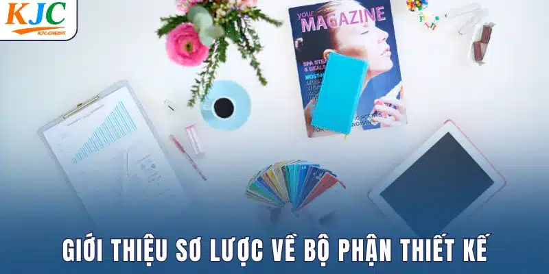 Giới thiệu sơ lược về bộ phận thiết kế