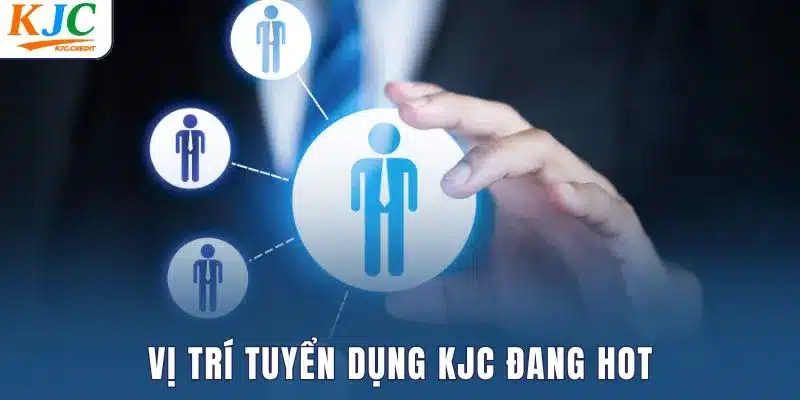 Vị trí tuyển dụng KJC đang hot